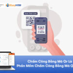 Chấm Công Bằng Mã Qr Là Gì? Phần Mềm Chấm Công Bằng Mã Qr Dễ Dùng