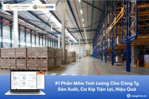 #1 Phần Mềm Tính Lương Cho Công Ty Sản Xuất, Ca Kíp Tiện Lợi, Hiệu Quả