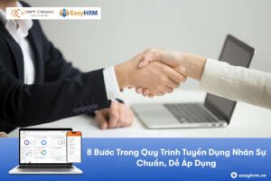 Hiểu rõ 8 bước trong quy trình tuyển dụng nhân sự bài bản, hiệu quả