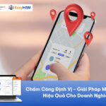 Chấm Công Định Vị – Giải Pháp Minh Bạch, Hiệu Quả Cho Doanh Nghiệp