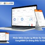 Phần Mềm Quản Lý Nhân Sự Tiền Lương EasyHRM Có Đáng Đầu Tư Không?