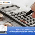 Hệ Số Lương Cơ Bản Là Gì? Cách Tính Và Quy Định Áp Dụng Mới Nhất [2025]