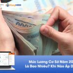 Mức Lương Cơ Sở Năm 2025 Là Bao Nhiêu? Khi Nào Áp Dụng?