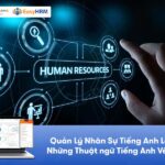 Quản Lý Nhân Sự Tiếng Anh Là Gì? Những Thuật ngữ Tiếng Anh Về QLNS