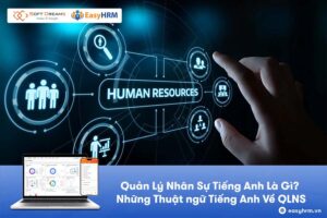 Quản lý nhân sự tiếng Anh là gì? Những thuật ngữ thường gặp nhất