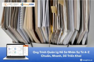 Tìm hiểu quy trình quản lý hồ sơ nhân sự