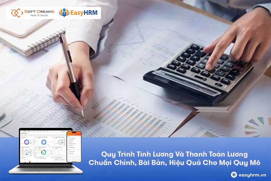Quy Trình Tính Lương, Thanh Toán Bài Bản, Hiệu Quả Cho Mọi Quy Mô
