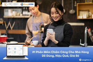Phần mềm chấm công cho nhà hàng dễ dùng, giá rẻ, hiệu quả