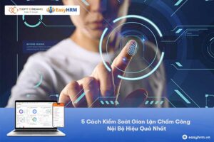 Những cách kiểm soát gian lận chấm công