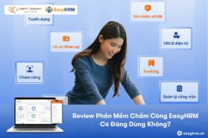 Review Phần Mềm Chấm Công EasyHRM: Có Đáng Dùng Không?