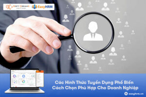 : Tìm hiểu các hình thức tuyển dụng phổ biến và hiệu quả giúp doanh nghiệp thu hút nhân tài, tối ưu chi phí và nâng cao chất lượng nguồn nhân lực.