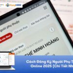 Cách Đăng Ký Người Phụ Thuộc Online 2025: Chi Tiết, Dễ Hiểu