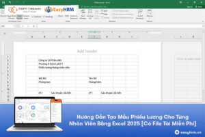 Hướng Dẫn Tạo Mẫu Phiếu Lương Cho Từng Nhân Viên Bằng Excel 2025 [Có File Tải Miễn Phí]