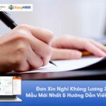 Đơn Xin Nghỉ Không Lương, Tạm Thời: Mẫu Mới & Hướng Dẫn Viết Chi Tiết