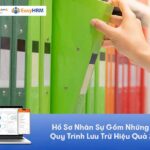 Hồ Sơ Nhân Sự Gồm Những Gì? Quy Trình Lưu Trữ Hiệu Quả