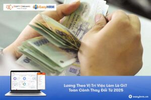 Lương theo vị trí việc làm là gì? Những thay đổi từ 2025
