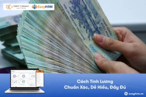 Cách Tính Lương Nhân Viên Hiệu Quả: Công Thức, Ví Dụ & Lưu Ý Quan Trọng