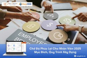 Chế Độ Phúc Lợi Cho Nhân Viên: Mục Đích, Quy Trình Xây Dựng