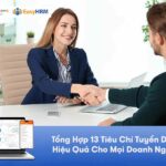 Checklist: 12+Tiêu Chí Tuyển Dụng Hiệu Quả Cho Mọi Doanh Nghiệp