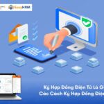 Tổng Hợp Các Cách Ký Hợp Đồng Điện Tử Nhanh Chóng, Chuẩn Luật