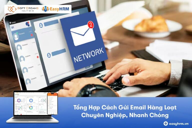 Tổng Hợp Cách Gửi Email Hàng Loạt Chuyên Nghiệp, Nhanh Chóng