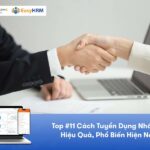 Top #11 Cách Tuyển Dụng Nhân Sự Hiệu Quả, Phổ Biến Hiện Nay