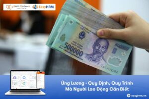 Ứng Lương - Quy Định, Quy Trình Và Người Lao Động Cần Biết