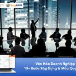 Văn hóa doanh nghiệp: 10 Bước xây dựng + Mẫu quy trình
