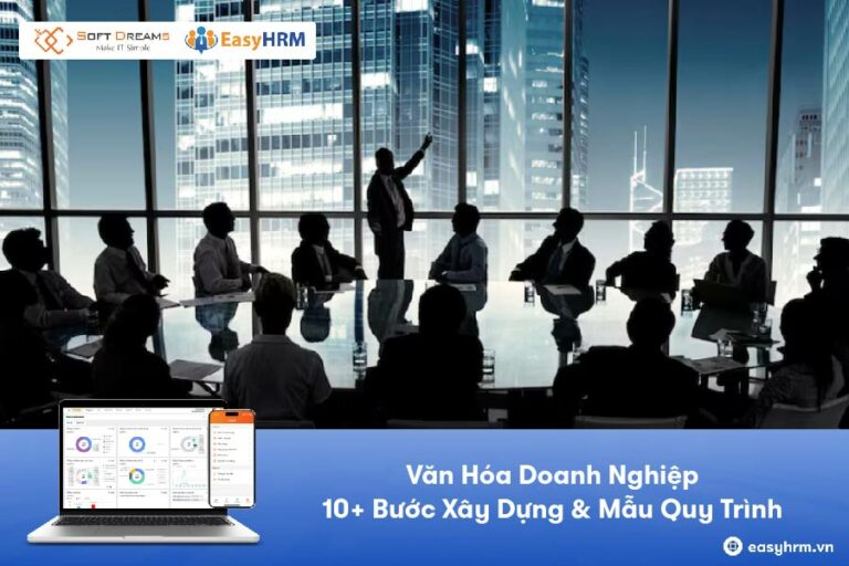 Văn Hóa Doanh Nghiệp: 10+ Bước Xây Dựng & Mẫu Quy Trình