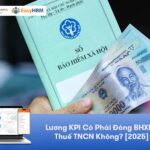 Lương KPI Có Phải Đóng BHXH? Thuế TNCN Không?