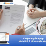 Chi phí tuyển dụng: Cách tính & Tối ưu ngân sách