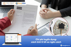 Chi phí tuyển dụng: Cách tính & Tối ưu ngân sách