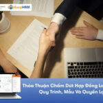 Thỏa thuận chấm dứt hợp đồng lao động: Quy trình, Mẫu và Lưu ý