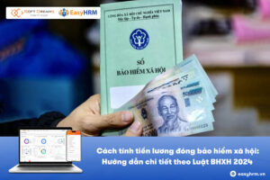 Hướng dẫn cách tính tiền lương đóng bảo hiểm xã hội chi tiết, dễ hiểu