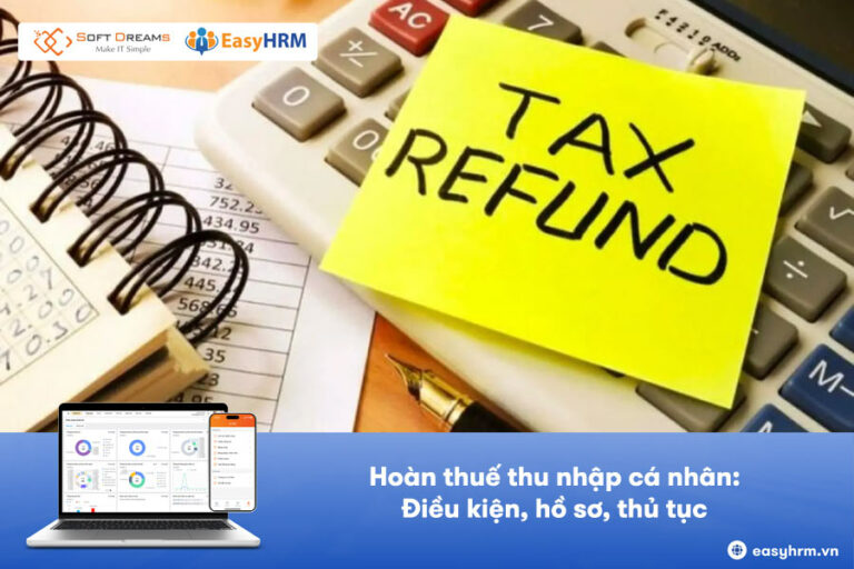 Hoàn thuế thu nhập cá nhân: Điều kiện, hồ sơ, thủ tục [MỚI NHẤT]