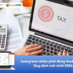 Lương Bao Nhiêu Phải Đóng Thuế TNCN? Quy Định Mới Nhất