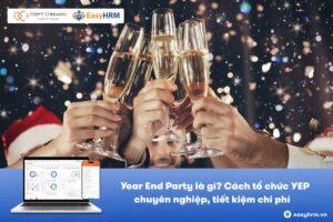 Year End Party là gì? Cách tổ chức YEP chuyên nghiệp, tiết kiệm chi phí