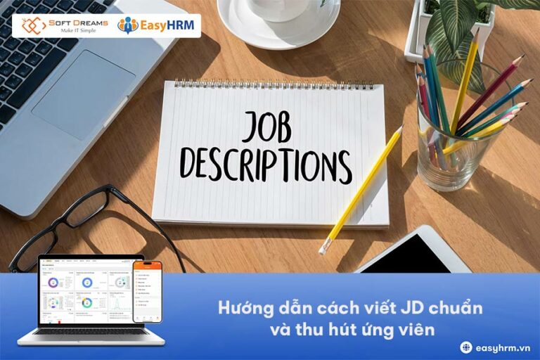 Hướng dẫn cách viết JD chuẩn và thu hút ứng viên
