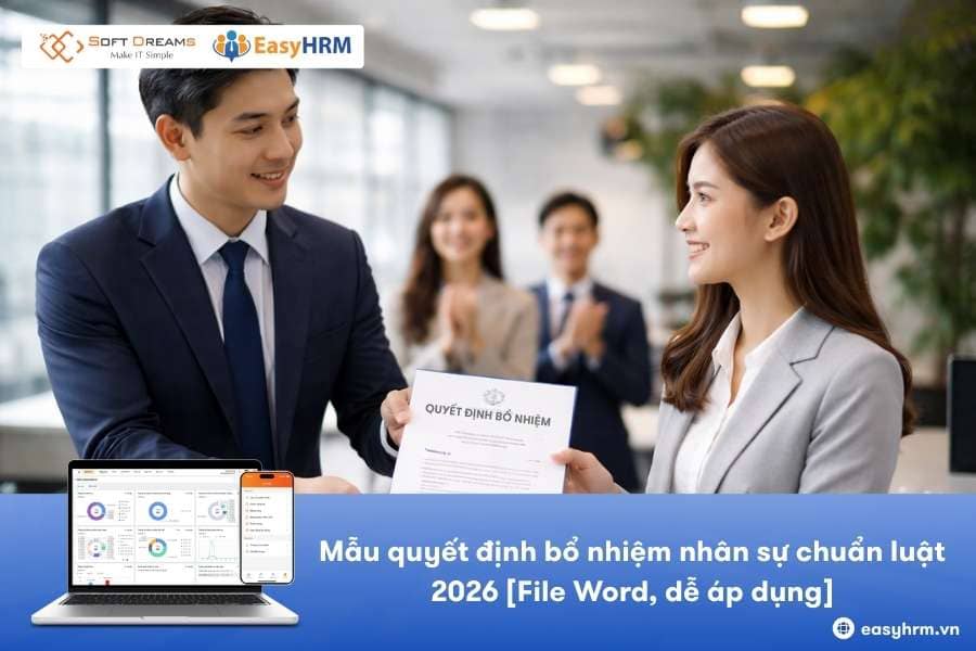 Mẫu quyết định bổ nhiệm nhân sự chuẩn luật 2026 [File Word, dễ áp dụng]