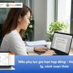 Tải mẫu phụ lục gia hạn hợp đồng lao động: Hiệu lực pháp lý, cách soạn thảo