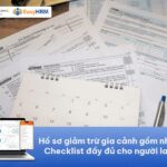Hồ sơ giảm trừ gia cảnh gồm những gì? Checklist đầy đủ cho người lao động