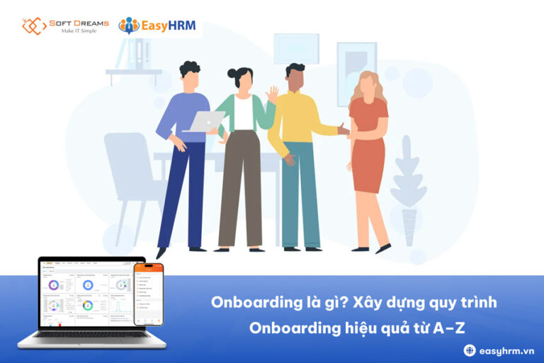Onboarding là gì? Xây dựng quy trình Onboarding hiệu quả