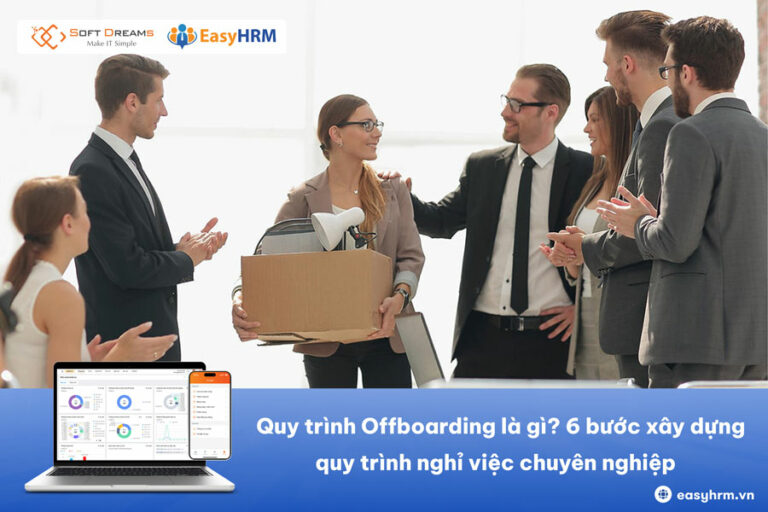 Quy trình Offboarding là gì? 6 bước xây dựng quy trình nghỉ việc chuyên nghiệp