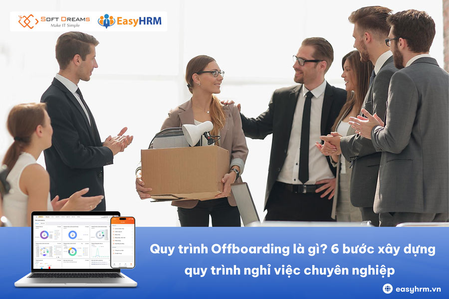 Quy trình Offboarding là gì? 6 bước xây dựng quy trình nghỉ việc chuyên nghiệp