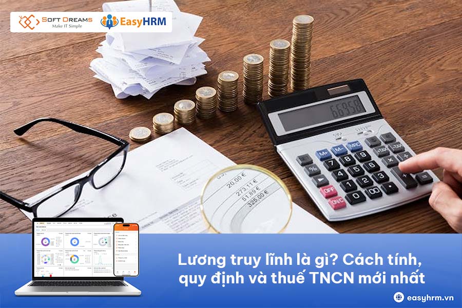 Lương truy lĩnh là gì? Cách tính, quy định và thuế TNCN mới nhất