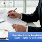 Hợp đồng dịch vụ: Quy định, quyền nghĩa vụ & mẫu mới nhất