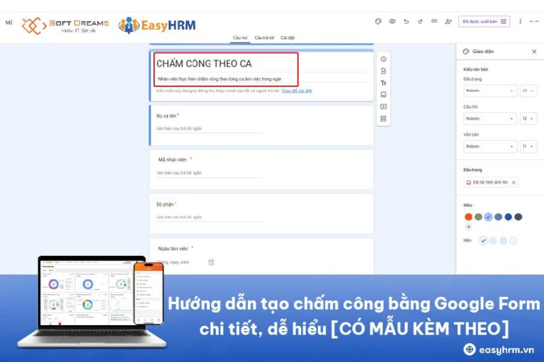 Hướng dẫn cách tạo chấm công bằng Google Form chi tiết, dễ hiểu [CÓ MẪU KÈM THEO]