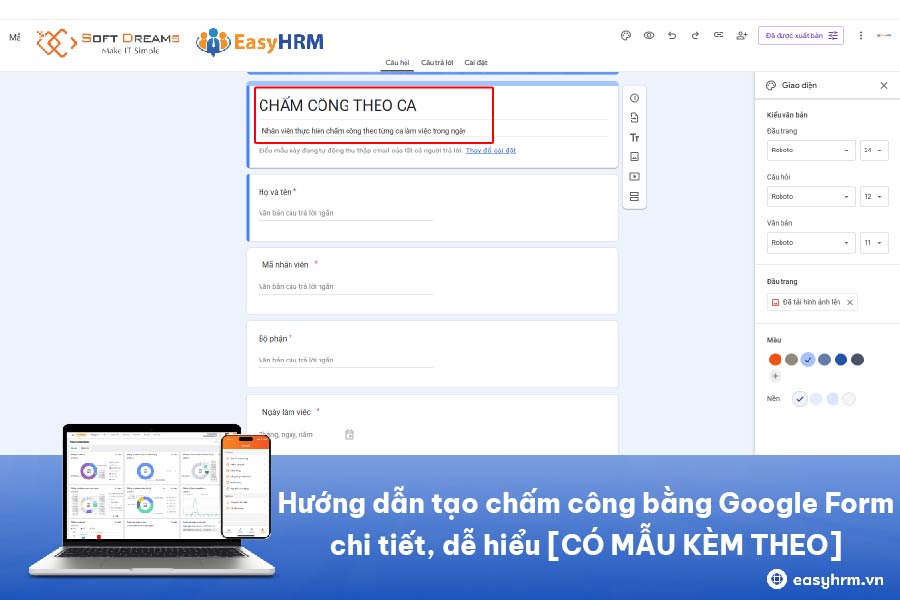 Hướng dẫn cách tạo chấm công bằng Google Form chi tiết, dễ hiểu [CÓ MẪU KÈM THEO]