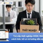 Trợ cấp thất nghiệp: Điều kiện, cách tính, hồ sơ và hướng dẫn nộp online