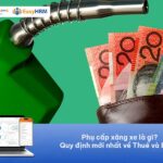 Phụ cấp xăng xe là gì? Quy định mới nhất về Thuế và BHXH